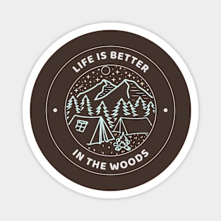 Life Is Better In The Woods Camping Magnet